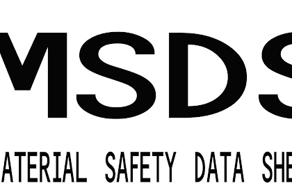 10 Penjelasan Penting Tentang MSDS ( Material Safety Data Sheet ) yang Perlu di Ketahui