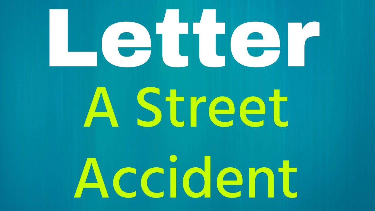 Letter- A Street Accident