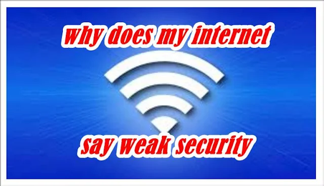 why-does-my-internet-say-weak-security