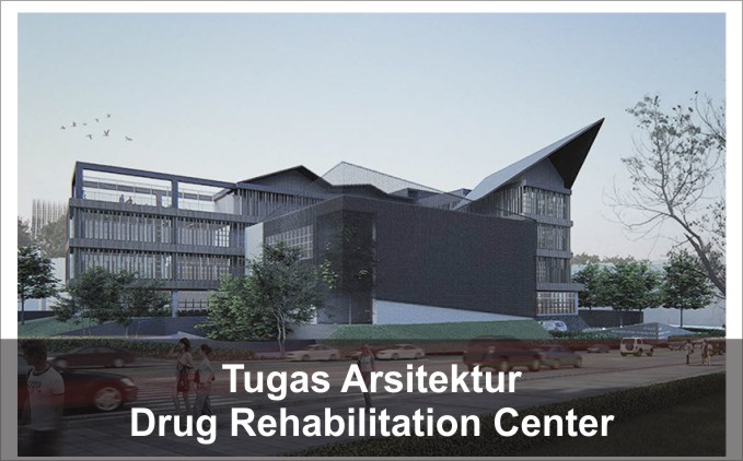 desain drug rehabilitatio center rehabilitasi narkoba