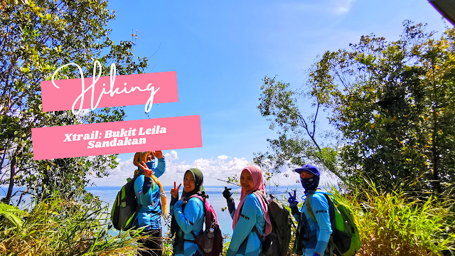 Hiking di Bukit Leila Xtrail Sandakan 