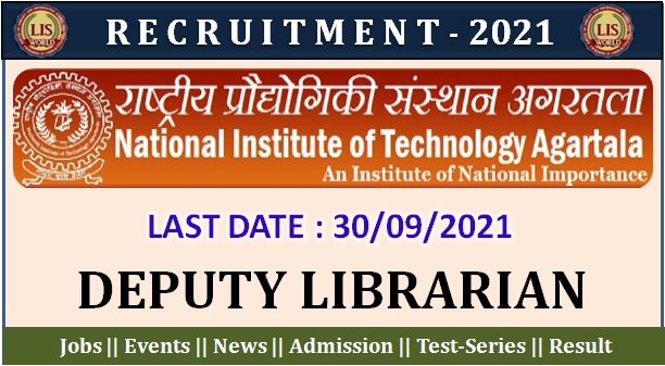  Recruitment For Deputy Librarian Post at NIT Agartala, Last Date : 30/09/2021