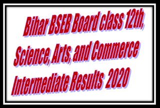 Bihar BSEB Board class 12th, Science, Arts, and Commerce Intermediate Results  2020