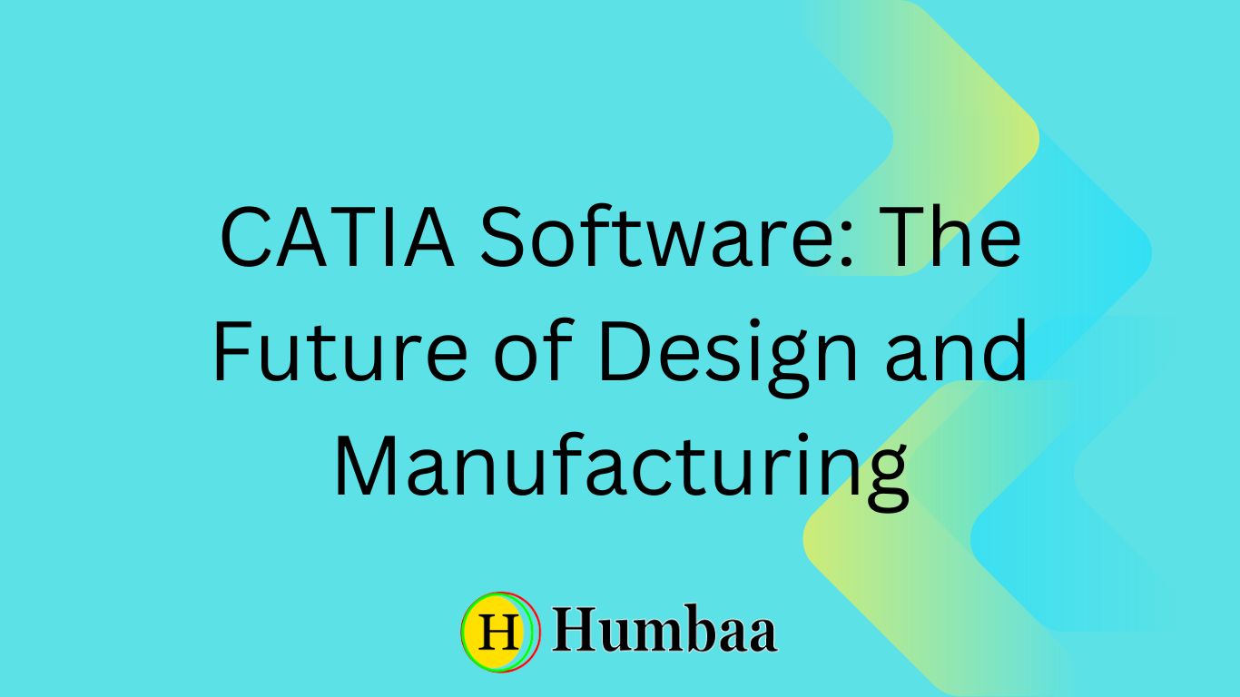 CATIA Software: The Future of Design and Manufacturing