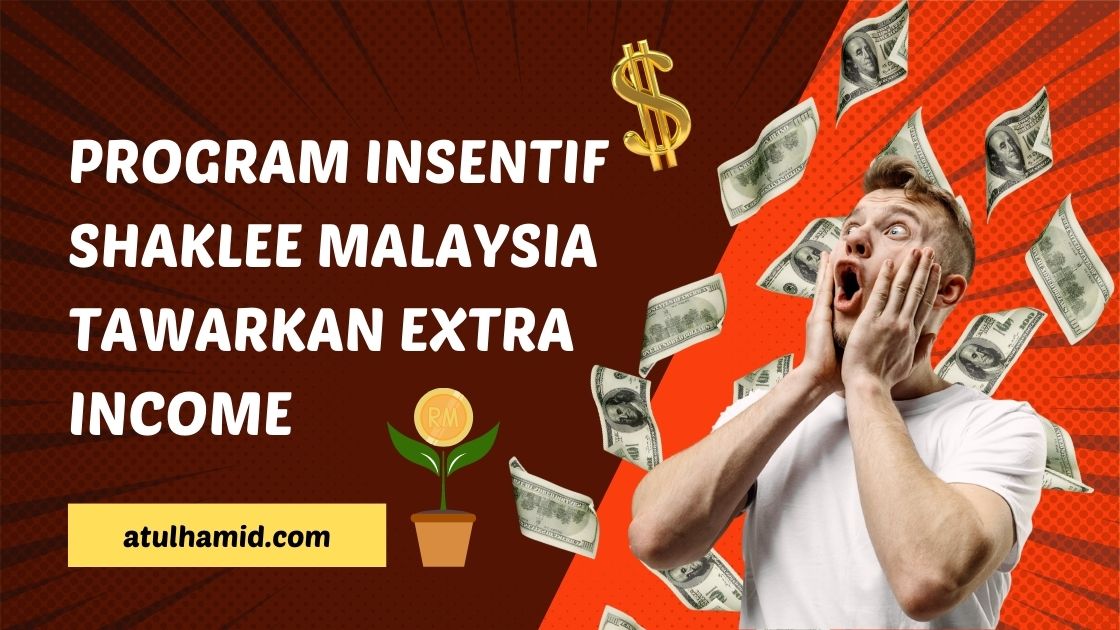 Program insentif Shaklee Malaysia tawarkan extra income yang rugi dilepaskan