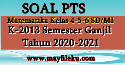 Soal PTS Matematika Kelas 4,5,6 SD/MI Semester Ganjil Tahun 2020