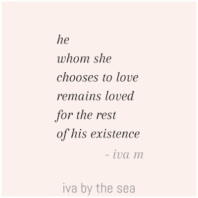 he whom she chooses to love remains loved for the rest of his existence.