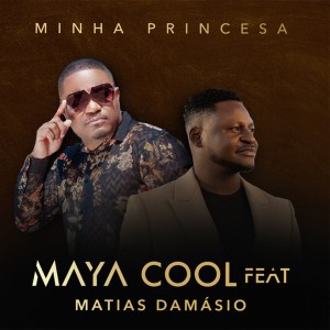 Maya Cool – Minha Princesa (feat. Matias Damásio) [Download] Mp3
