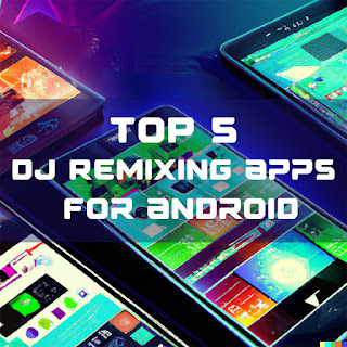 Top 7 DJ mixing apps for andriod or iphone - PROAPT