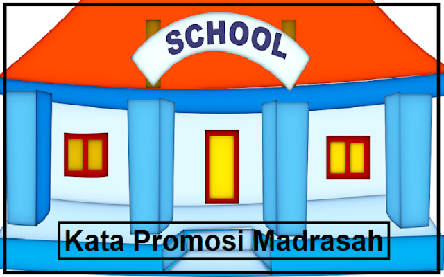 kata untuk promosi madrasah