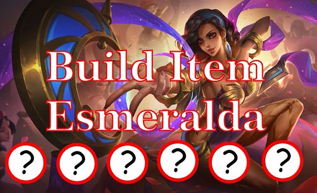3 Build Item Esmeralda Mobile Legends Teraskit, Tanker Ok, Mage Juga OP