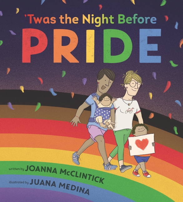 'Twas the Night Before Pride by Joanna McClintick with Juana Medina
