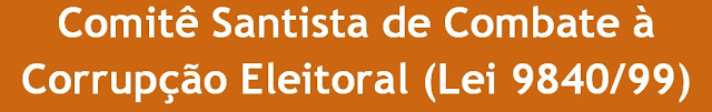 Comitê Santista de Combate à Corrupção Eleitoral – Lei 9840