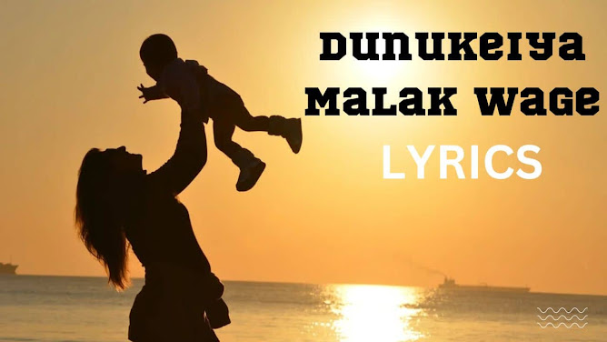Dunukeiya Malak Wage Lyrics