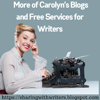 More of Carolyn’s Blogs and Free Services for Writers