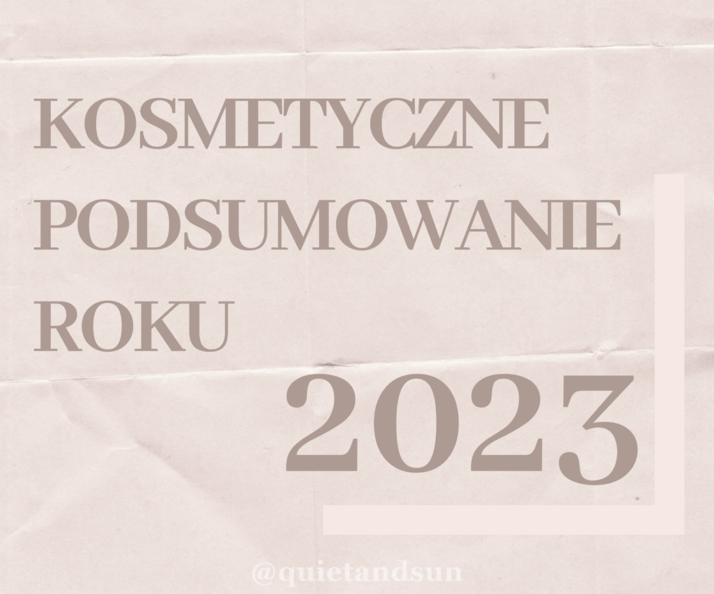 Kosmetyczne podsumowanie roku 2023 - moje wszystkie zużycia i wydatki