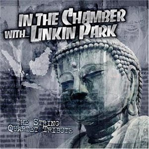 In the Chamber The String Quartet Tribute to Linkin Park