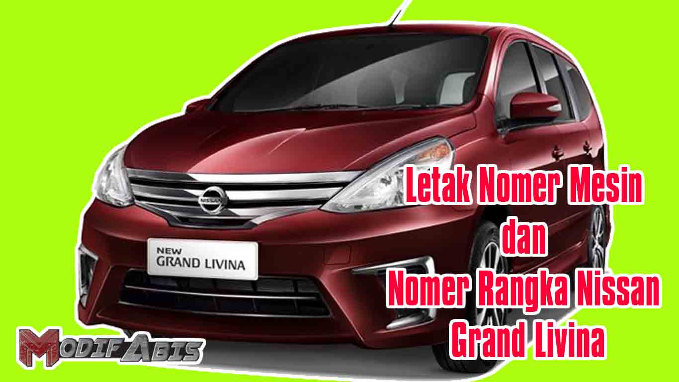 Letak Nomer Mesin Dan Nomer Rangka Nissan Grand Livina 