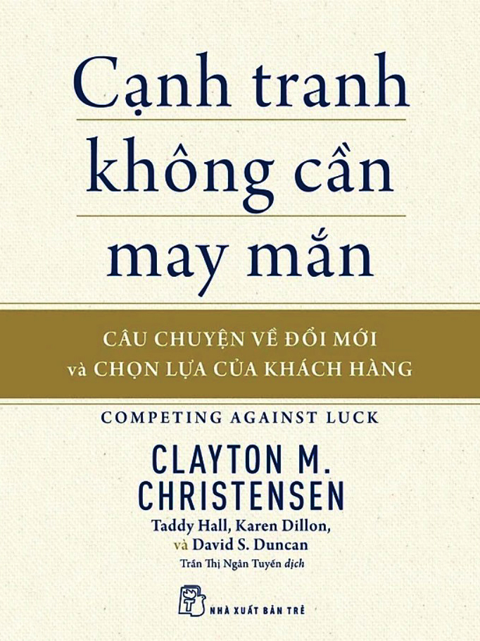 Cạnh Tranh Không Cần May Mắn: Câu Chuyện Về Đổi Mới Và Chọn Lựa Của Khách Hàng ebook PDF-EPUB-AWZ3-PRC-MOBI