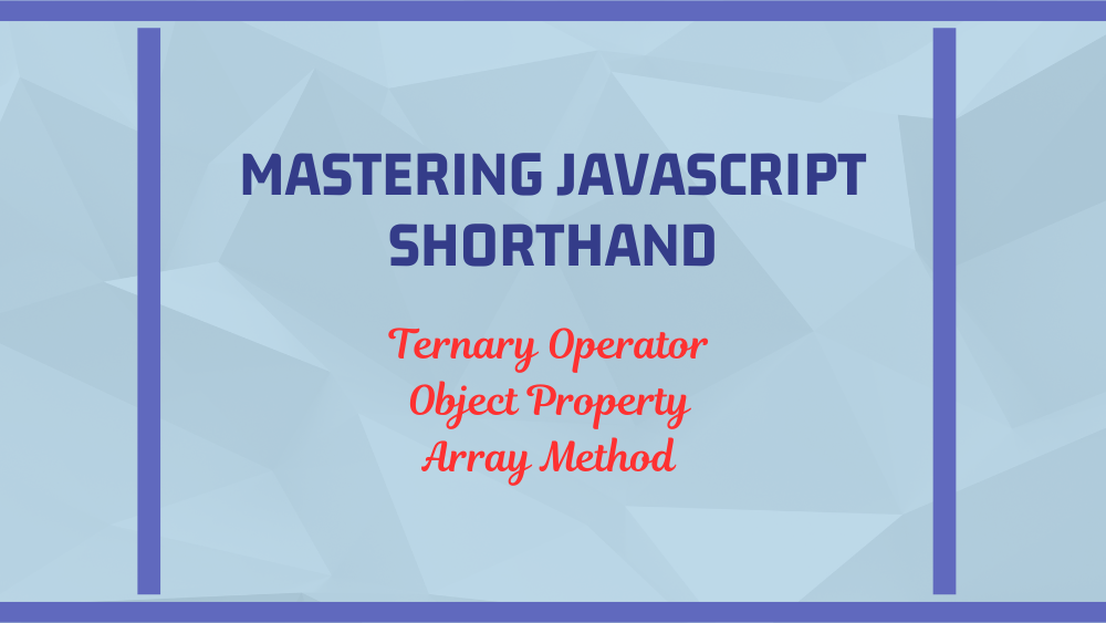 Mastering JS Shorthand Techniques: Ternary Operators, Arrays Methods ...