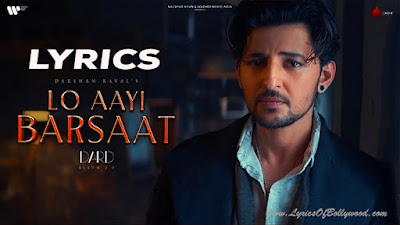 Lo Aayi Barsaat Song Lyrics | Darshan Raval | Youngveer | Lijo George | Dhruwal Patel | Dard