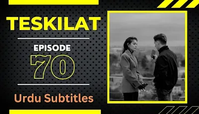 Teskilat Season 3 Episode 70 With Urdu Subtitles By MakkiTv