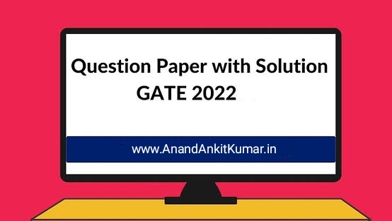 Gate 2022, Questions Paper, Answer Key, Solutions PDF