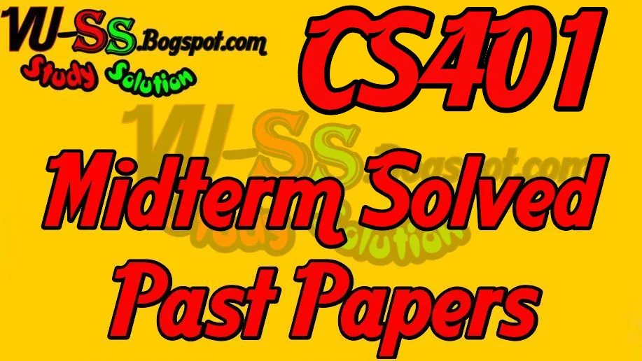  CS401 Past  Exams Papers