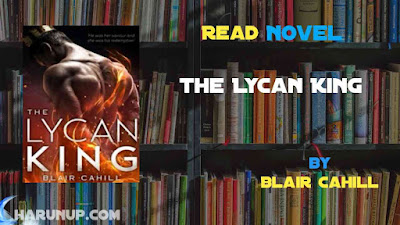 Read Novel The Lycan King by Blair Cahill Full Episode