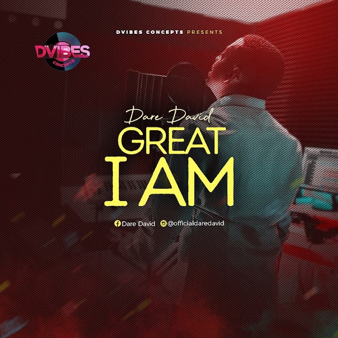 [Music] Great I Am - Dare David 