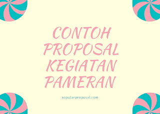 Contoh Proposal Kegiatan Pameran