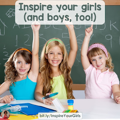 Inspire your girls (and boys, too!) There just aren't enough role models in our lives for girls. But they need encouragement and inspiration just as much as the boys do! Here are some ideas to help them think about!