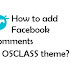 How to add Facebook Comments in OSCLASS theme?