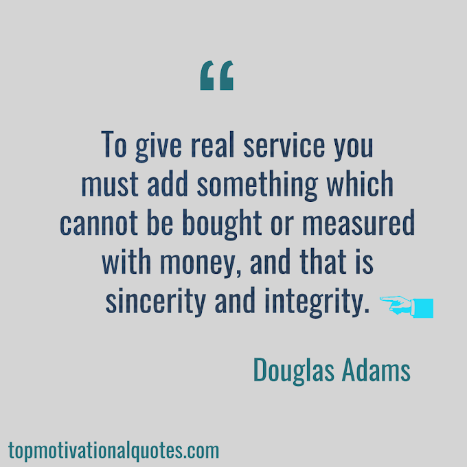  Sincerity And Integrity. Douglas Adams ( Inspirational Words )