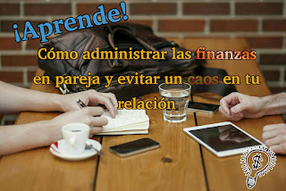 Como administrar las finanzas en pareja para disfrutar de una relación tranquila y amorosa