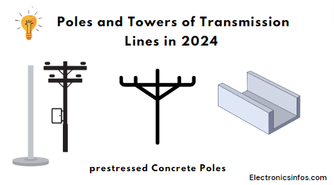 Poles and Towers of Transmission Lines in 2024│Electronicsinfos