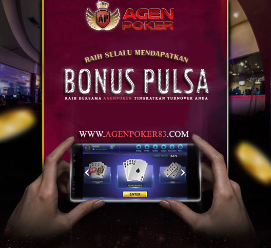 Bermain Poker Online di AgenPoker Dapat Bonus Pulsa