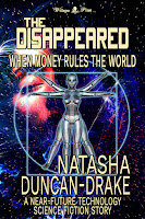 The Disappeared: When Money Rules the World - (A Near-Future Technology Science Fiction Story)