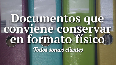 Documentos que conviene conservar en formato físico