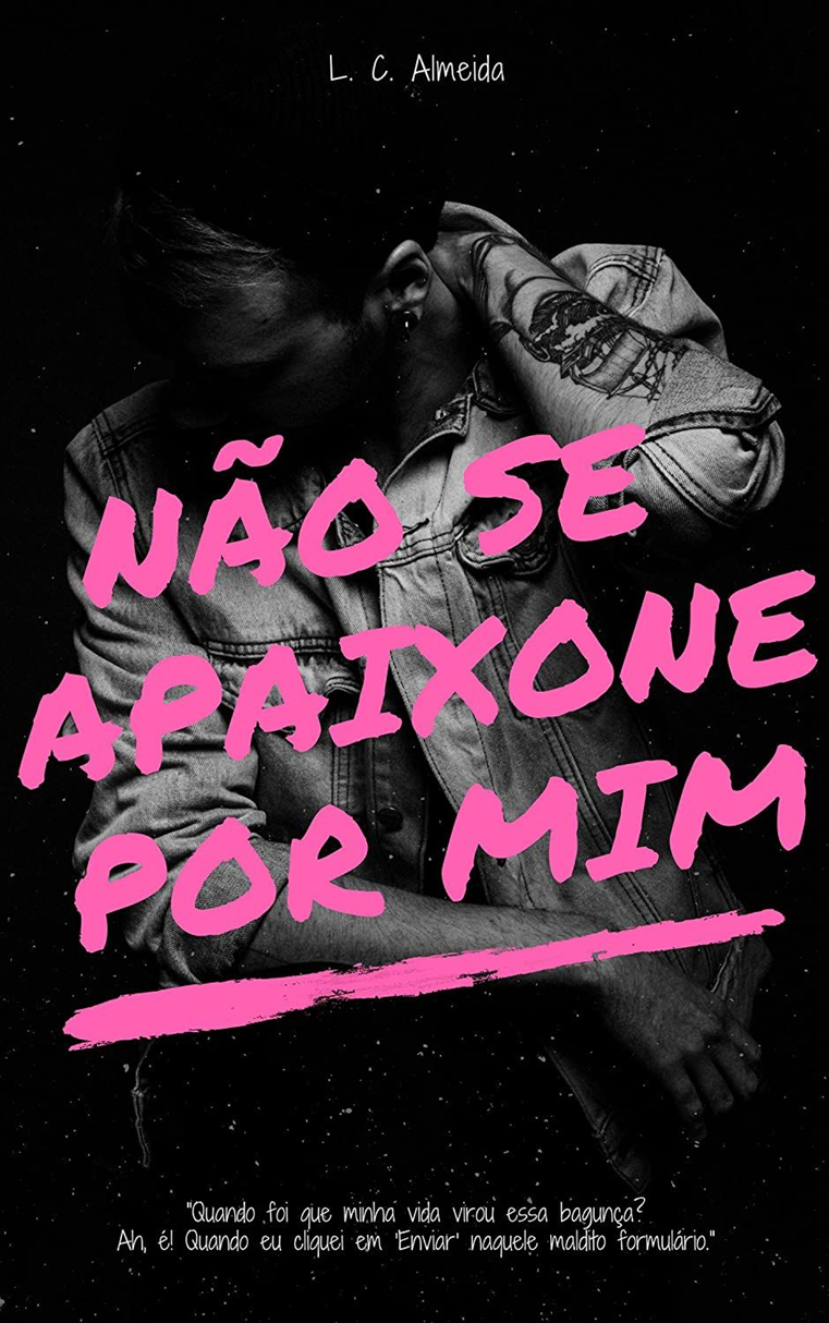 Capa do livro "Não Se Apaixone Por Mim" de L.C. Almeida