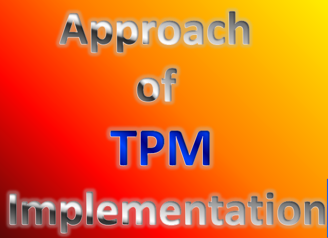Approach for Total Productive Maintenance (TPM) Implementation 