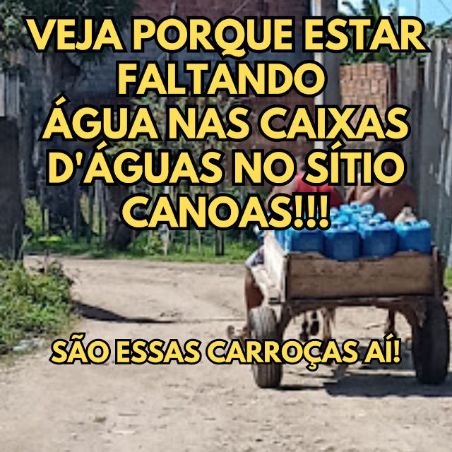 VEJA PORQUE ESTAR FALTANDO ÁGUA NAS CAIXAS DE ÁGUA NO SÍTIO CANOAS!!!