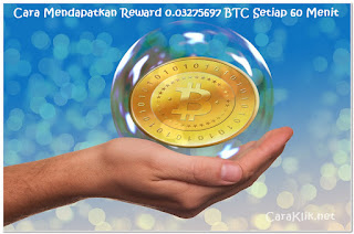 Cara Mendapatkan Reward 0.03275697 BTC Setiap 60 Menit