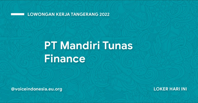 Lowongan Kerja Tangerang 2022 Mandiri Tunas Finance Loker Tangerang 2022 Mandiri Tunas Finance Info Loker Hari ini 2022 Terbaru Tangerang Info Loker Tangerang Mandiri Tunas Finance