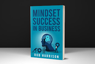 Mindset Success In Business | Rob Harrison