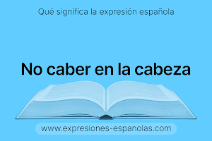 Expresión Española - No caber en la cabeza