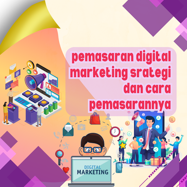 pemasaran digital marketing srategi dan cara pemasarannya
