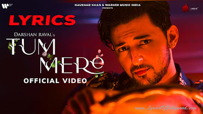 Tum Mere Song Lyrics | Darshan Raval | Gurpreet Saini, Gautam G. Sharma | Lijo George