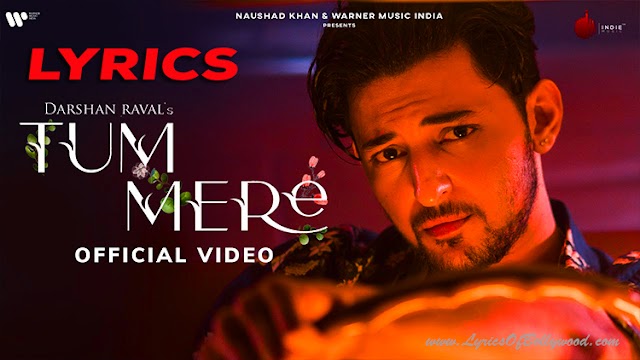 Tum Mere Song Lyrics | Darshan Raval | Gurpreet Saini, Gautam G. Sharma | Lijo George