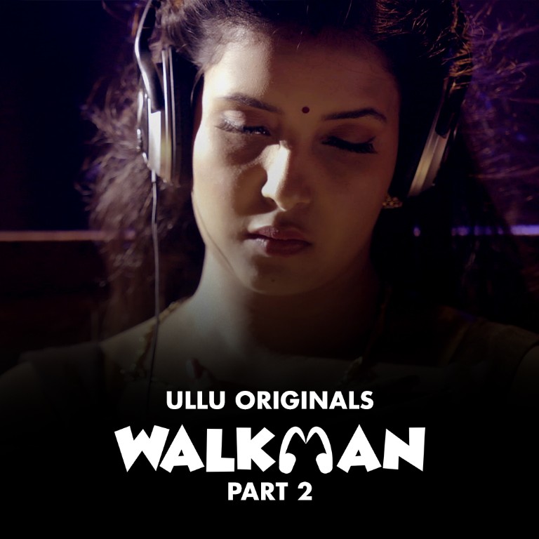 Walkman Part 2 Web Series form OTT platform Ullu - Here is the Ullu Walkman Part 2 wiki, Full Star-Cast and crew, Release Date, Promos, story, Character.